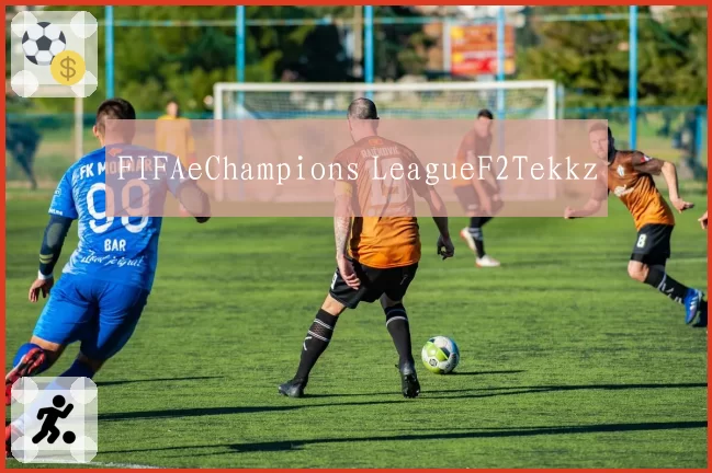 FIFAeChampions LeagueF2Tekkz
